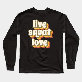 LIVE SQUAT LOVE Long Sleeve T-Shirt